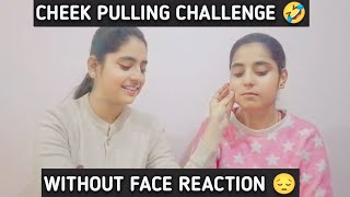 CHEEK PULLING CHALLENGE 🤣🤣 || WITH FACE REACTION 😔 ||  VERY FUNNY VIDEO