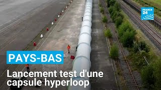 Pays-Bas : lancement test d'une capsule hyperloop, ce train du futur • FRANCE 24