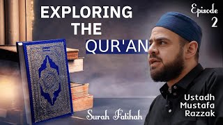 Exploring The Quran | Episode 2 - Surah Fatiha | Ustaadh Mustafa Razzak #2