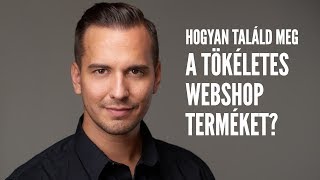 Hogyan találd meg a tökéletes terméket?