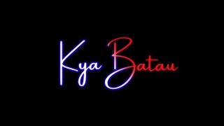 Kya batau kya hai jadu teri sari baton mein black screen lyrics status download #trending #new