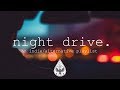 night drive 🌃 - An Indie/Alternative Playlist