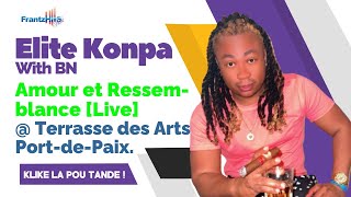 ELITE KONPA WITH BN - AMOUR ET RESSEMBLANCE [LIVE] @ TERRASSE DES ARTS