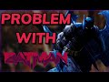 The PROBLEM With Modern Batman