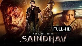 SAINDHAV Full Movie (Venkatesh Daggubati) South indian movies dubbed in hindi full Movie 2024 New