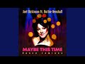 Maybe This Time (Matt Moss & Brian Nash Vocal Edit) (feat. Ruthie Henshall)