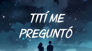 Bad Bunny - Tití Me Preguntó (Letra/Lyrics) | Un Verano Sin Ti