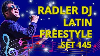 RADLER DJ - LATIN FREESTYLE - SET 145