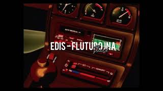 EDIS - FLUTUROJNA (slowed)