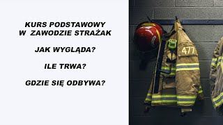 STRAŻAK ODPOWIADA ! KURS PODSTAWOWY! JAK WYGLĄDA? GDZIE SIĘ ODBYWA? JAK DŁUGO TRWA?