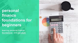 personal finance foundations for beginners | learning personal finance foundations, and concepts
