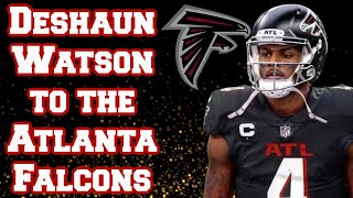Deshaun Watson to the Atlanta Falcons | Deshaun Watson trade rumors | NFL trade rumors | NFL news