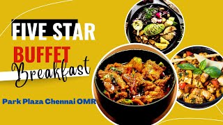 ഒരു ഫൈവ്സ്റ്റാർ breakfast അപാരത!!! Park Plaza Hotel Chennai- Free breakfast Buffet