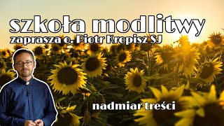 Nadmiar treści na modlitwie || Szkoła Modlitwy - krok dalej [#09]