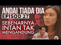 ANDAI TIADA DIA Episod 27, Intan sebenarnya tak mengandung. REAKSI DRAMA MELAYU