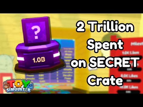 2 trillion spent on SECRET crate inToy Simulator
