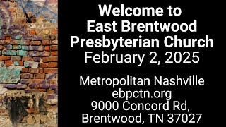 Feb 2nd, 2025 East Brentwood Presbyterian Church