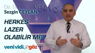 Göz lazeri olmanın yanı göz çizdirmenin gözlük ten kurtulmanın bir şartı var mıdır? Dr.Sezgin Ceylan