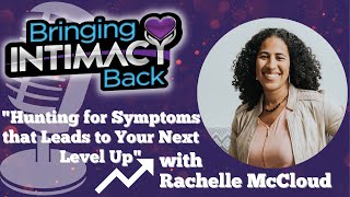 Episode 144: Hunting for Symptoms that Leads to Your Next Level Up with Rachelle McCloud