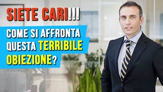 SIETE CARI !!! Come si affronta questa terribile obiezione?