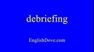 How to pronounce debriefing in American English.