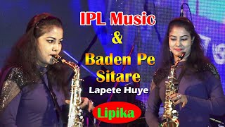 Ipl Music And Baden Pa Sitara Lapata Hua  Saxophone Cover By Lipika  Lipika Samanta  Badan Pe Sitare