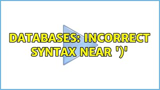Databases: Incorrect syntax near ')' (2 Solutions!!)