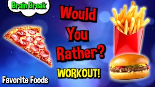Would You Rather? Workout! (Favorite Foods Edition) - Family Fun Fitness Activity - Brain Break