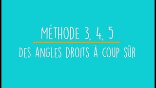 Des angles droits à coup sûr ! - Méthode 3, 4, 5