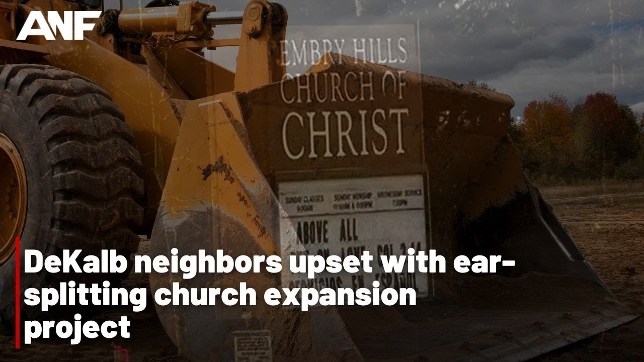 DeKalb Neighbors Upset With Ear-splitting Church Expansion Project ...