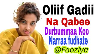 Oliif Gadii na Qabee Durbummaa Koo narraa fudhate