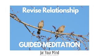 Relationship: Revising the Scene (GUIDED MEDITATION)