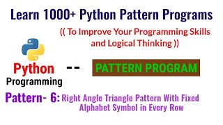 learn 1000+ python pattern programs || pattern-6: right angle triangle pattern with alphabet symbol