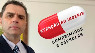 ATENÇÃO ao ingerir Comprimidos e Cápsulas