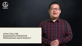 M7M II Edisi 180 - Bagaimana Struktur Pengakuan Iman Rasuli?