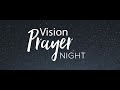 Vision Prayer Night