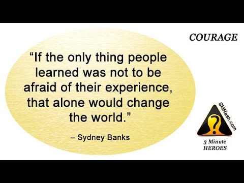 About Courage The 3 Principles Another 3 Minute Guide