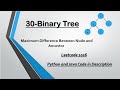 30- Max Difference Between Node & Ancestor of Binary Tree | Leetcode 1026 | Python3 | Interview Prep