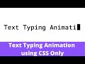 Pure CSS Text Typing / Typewriter Animation