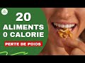 20 ALIMENTS ZÉRO CALORIE POUR PERDRE DU POIDS (SANS SE PRIVER)