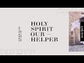 Holy Spirit, Our Helper | Stephen Foster