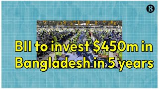 BII To Invest $450m In Bangladesh In 5 Years | The Business Standard