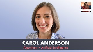 Algorithms + Artificial Intelligence with Carol Anderson, Ph.D. - The Caroline Gleich Show Podcast