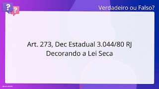 QScon Direito: [Art. 273, Dec Estadual 3.044/80 - RJ] Decorando a Lei Seca