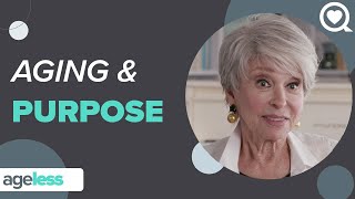 Aging and Purpose: What's the Connection | AgeLess | Sharecare