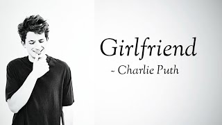 Charlie Puth - Girlfriend (Lyrical Video)