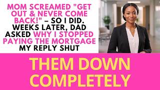 Mom Screamed Get Out & Never Come Back! - So I Did. Weeks Later, Dad Asked Why I Stopped Paying...