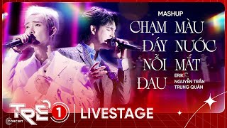 Mashup Chạm Đáy Nỗi Đau x Màu Nước Mắt - Erik x Nguyễn Trần Trung Quân | LIVE AT TRẺ CONCERT