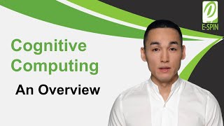 Cognitive Computing: An Overview | E-SPIN