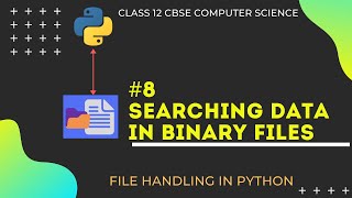 #8 Searching Data from Binary Files in Python | File Handling | Class 12 CBSE Computer Science